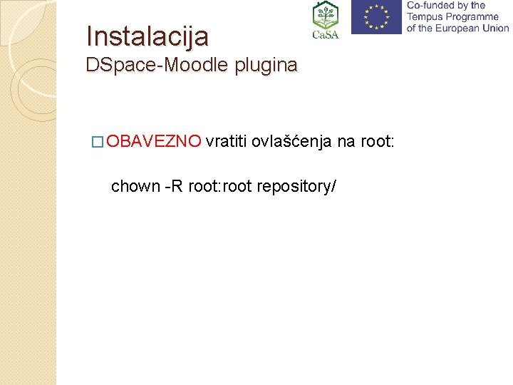 Instalacija DSpace-Moodle plugina � OBAVEZNO vratiti ovlašćenja na root: chown -R root: root repository/