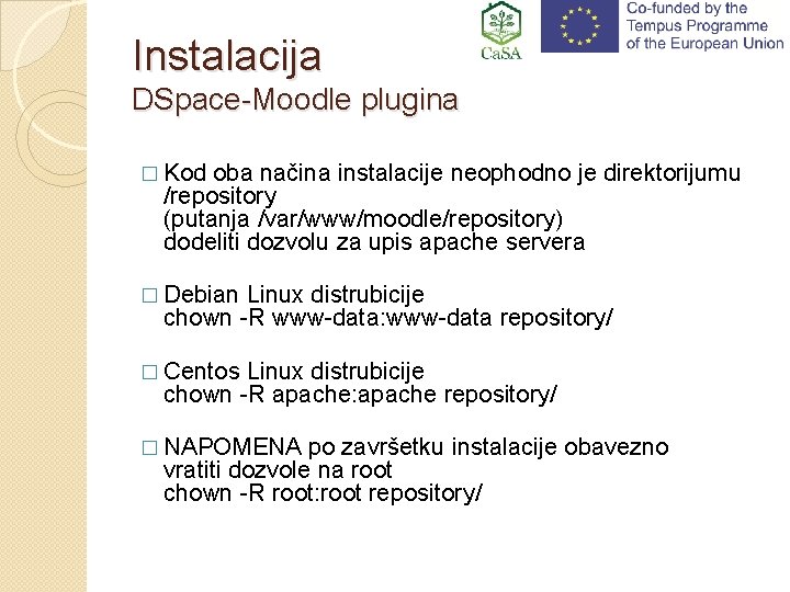 Instalacija DSpace-Moodle plugina � Kod oba načina instalacije neophodno je direktorijumu /repository (putanja /var/www/moodle/repository)