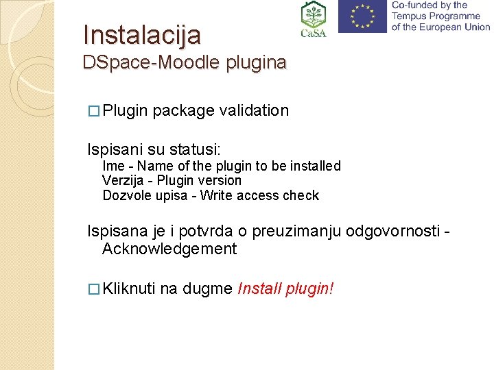 Instalacija DSpace-Moodle plugina � Plugin package validation Ispisani su statusi: Ime - Name of