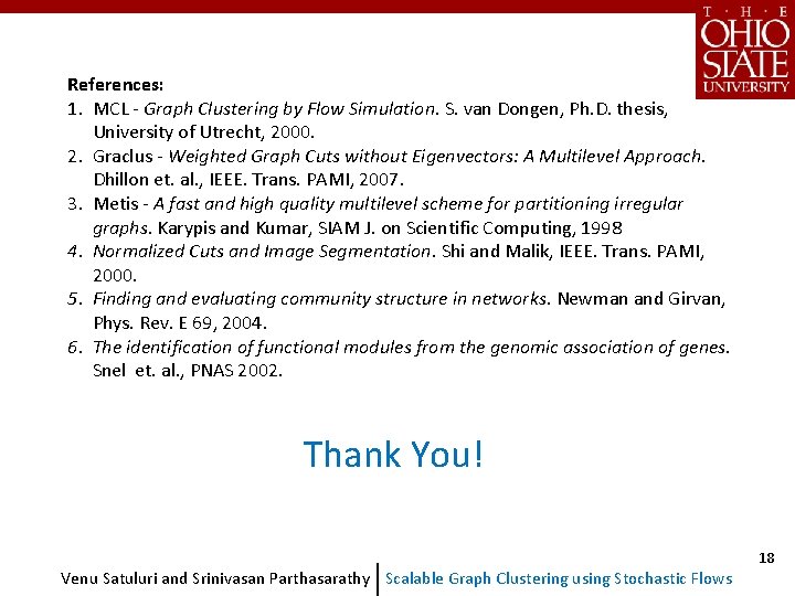 References: 1. MCL - Graph Clustering by Flow Simulation. S. van Dongen, Ph. D.