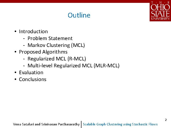 Outline • Introduction - Problem Statement - Markov Clustering (MCL) • Proposed Algorithms -