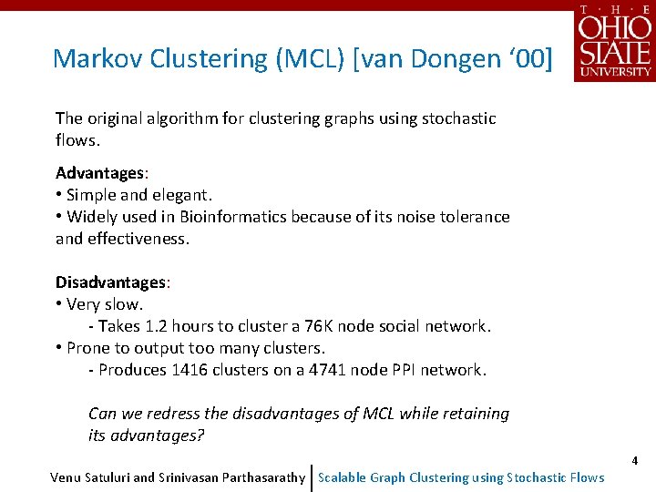 Markov Clustering (MCL) [van Dongen ‘ 00] The original algorithm for clustering graphs using