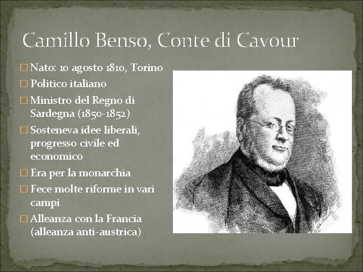 Camillo Benso, Conte di Cavour � Nato: 10 agosto 1810, Torino � Politico italiano