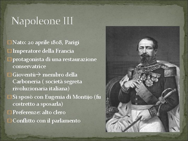 Napoleone III � Nato: 20 aprile 1808, Parigi � Imperatore della Francia � protagonista