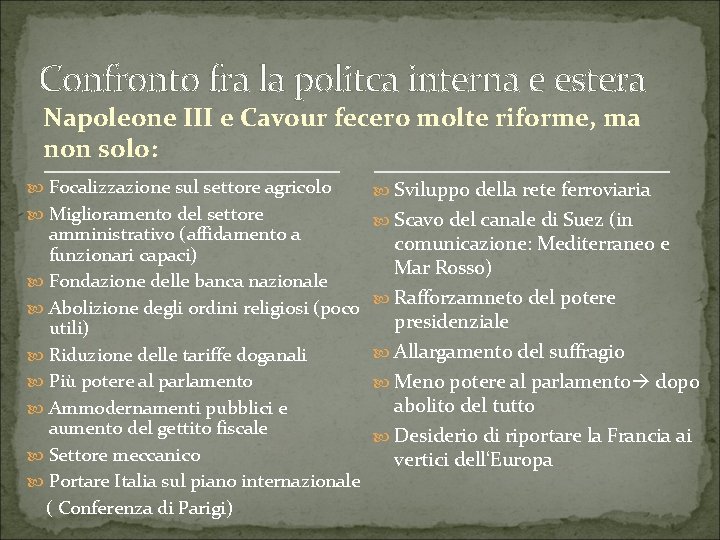 Confronto fra la politca interna e estera Napoleone III e Cavour fecero molte riforme,