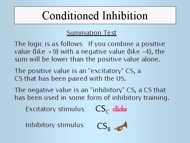 Conditioned Inhibition Summation Test The logic is as follows: If you combine a positive