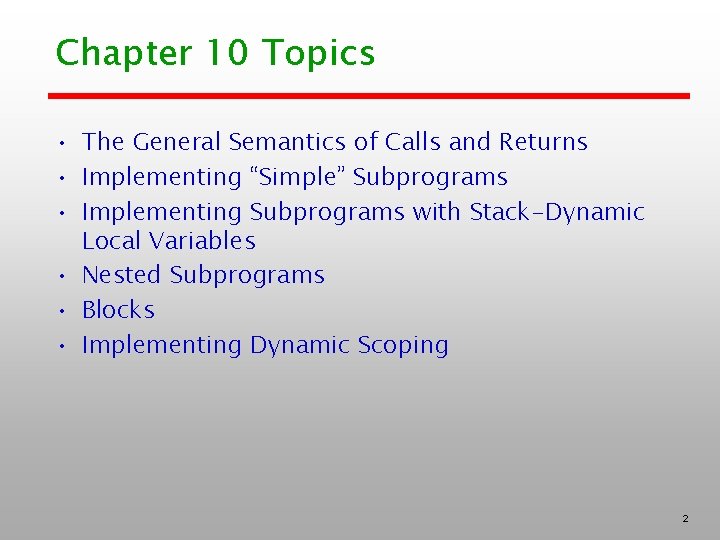 Chapter 10 Topics • The General Semantics of Calls and Returns • Implementing “Simple”