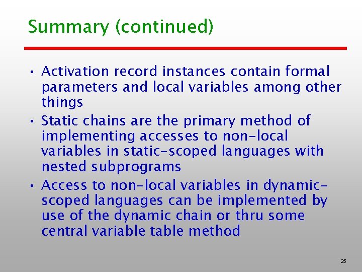 Summary (continued) • Activation record instances contain formal parameters and local variables among other