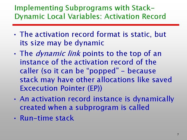 Implementing Subprograms with Stack. Dynamic Local Variables: Activation Record • The activation record format