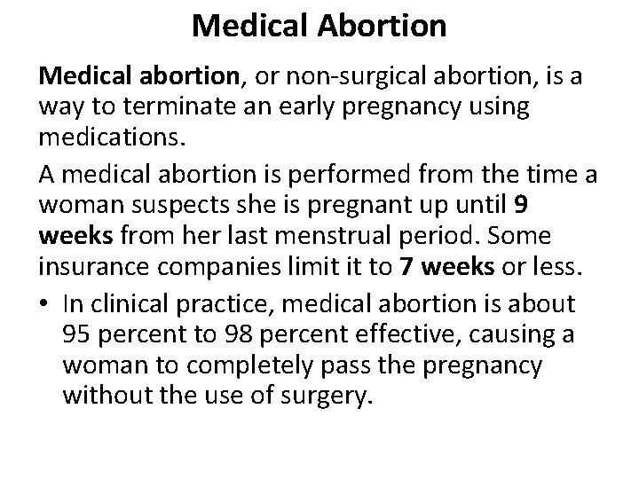 Medical Abortion Medical abortion, or non-surgical abortion, is a way to terminate an early