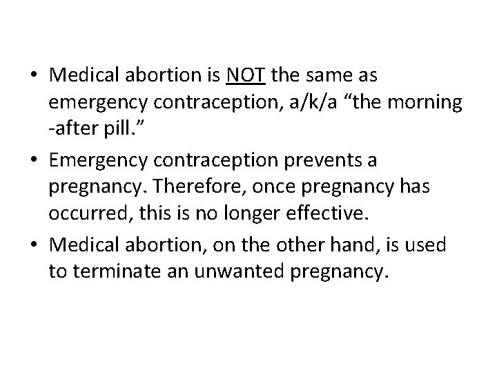  • Medical abortion is NOT the same as emergency contraception, a/k/a “the morning