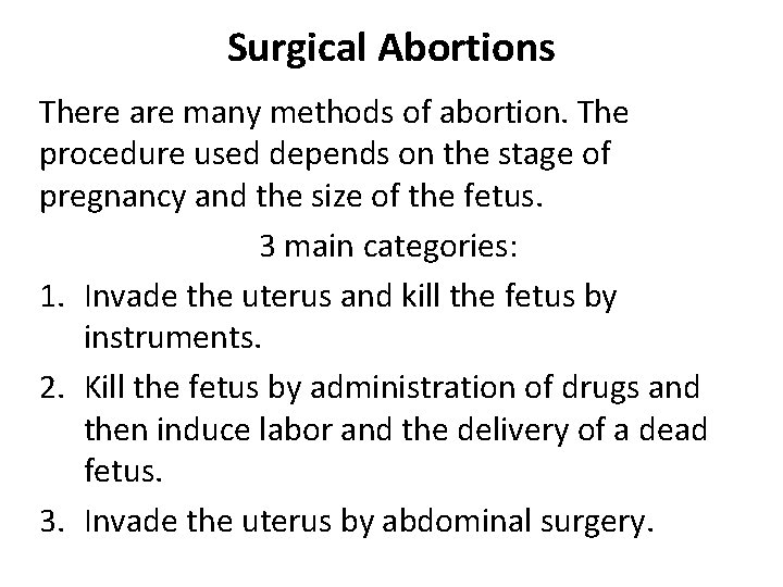 Surgical Abortions There are many methods of abortion. The procedure used depends on the