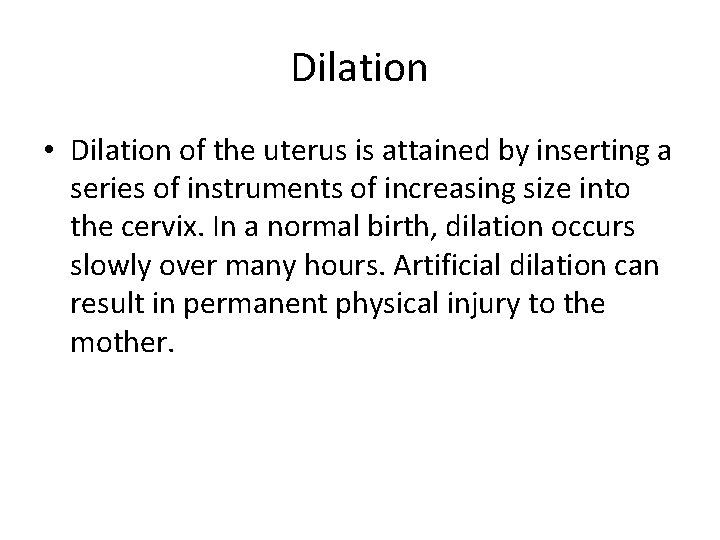 Dilation • Dilation of the uterus is attained by inserting a series of instruments