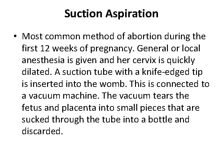 Suction Aspiration • Most common method of abortion during the first 12 weeks of
