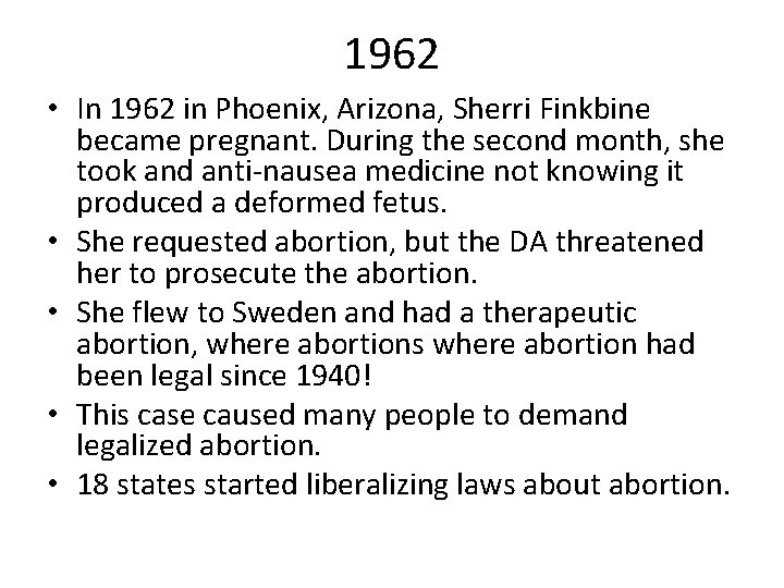 1962 • In 1962 in Phoenix, Arizona, Sherri Finkbine became pregnant. During the second