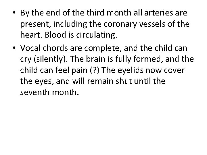  • By the end of the third month all arteries are present, including