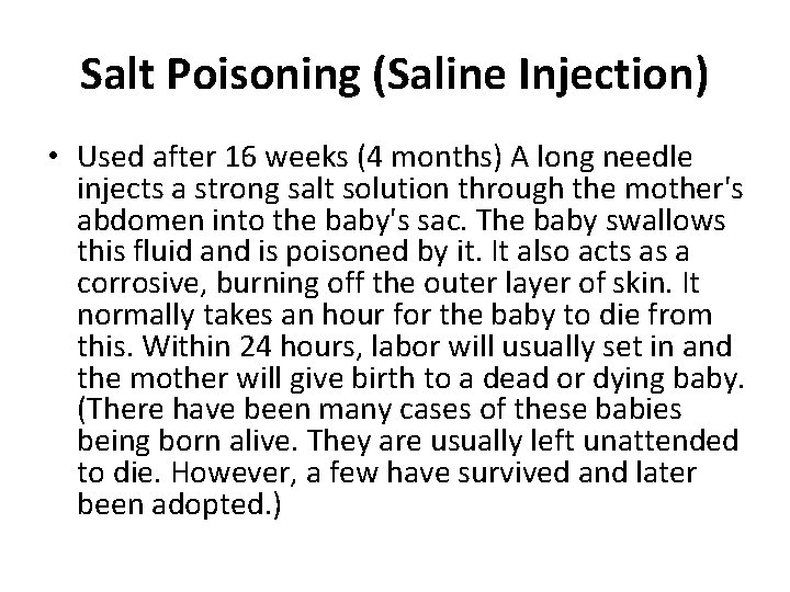 Salt Poisoning (Saline Injection) • Used after 16 weeks (4 months) A long needle