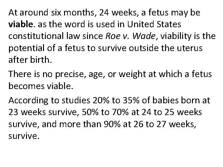 At around six months, 24 weeks, a fetus may be viable. as the word