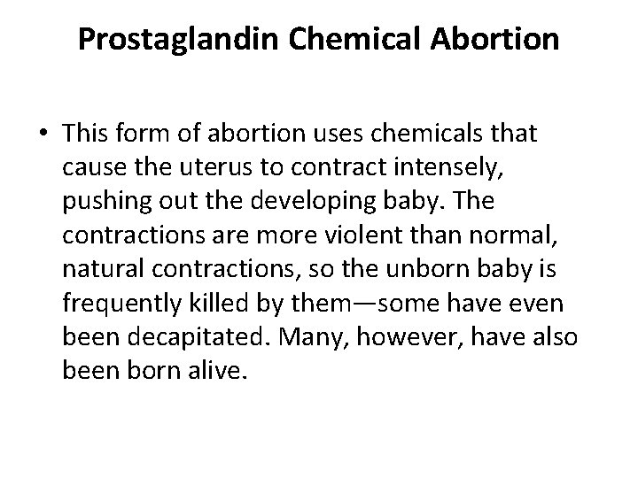 Prostaglandin Chemical Abortion • This form of abortion uses chemicals that cause the uterus