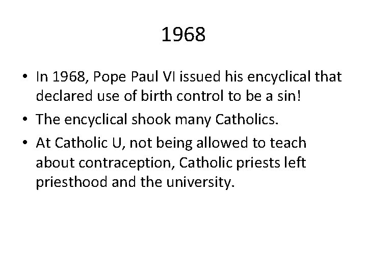 1968 • In 1968, Pope Paul VI issued his encyclical that declared use of