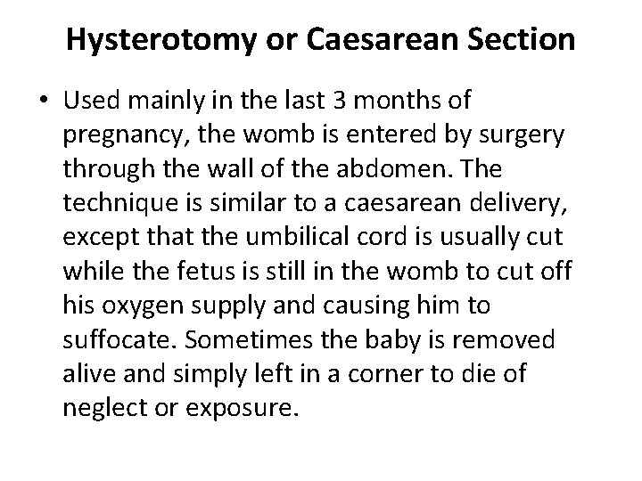 Hysterotomy or Caesarean Section • Used mainly in the last 3 months of pregnancy,