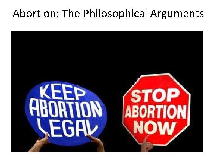 Abortion: The Philosophical Arguments 