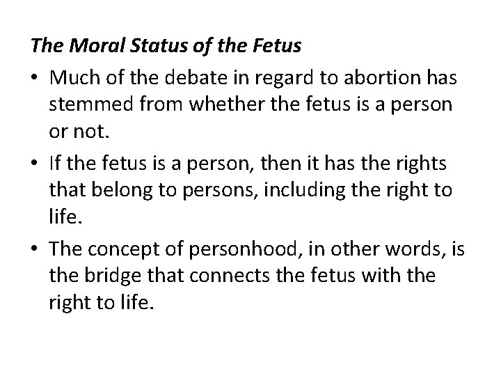 The Moral Status of the Fetus • Much of the debate in regard to