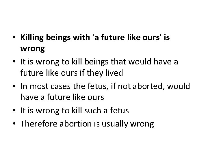  • Killing beings with 'a future like ours' is wrong • It is