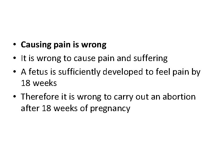  • Causing pain is wrong • It is wrong to cause pain and