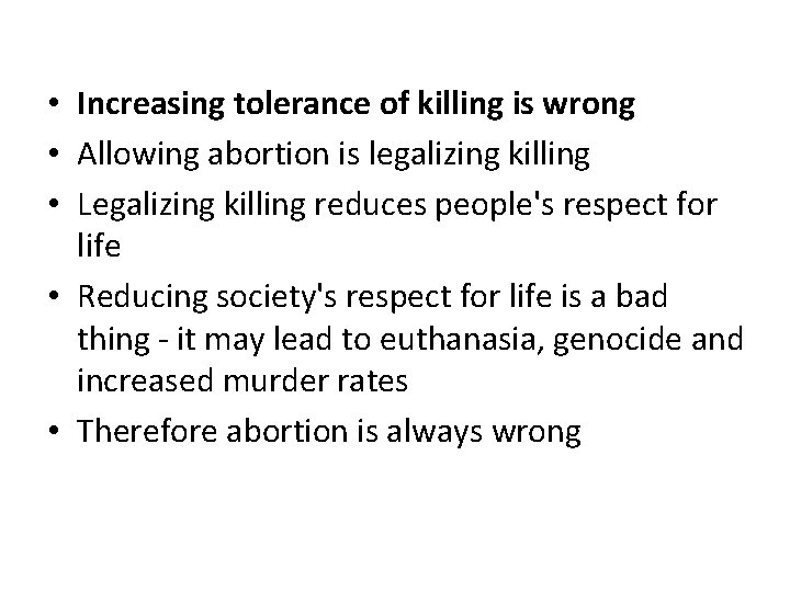  • Increasing tolerance of killing is wrong • Allowing abortion is legalizing killing