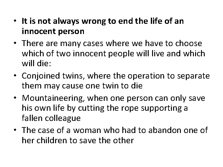  • It is not always wrong to end the life of an innocent