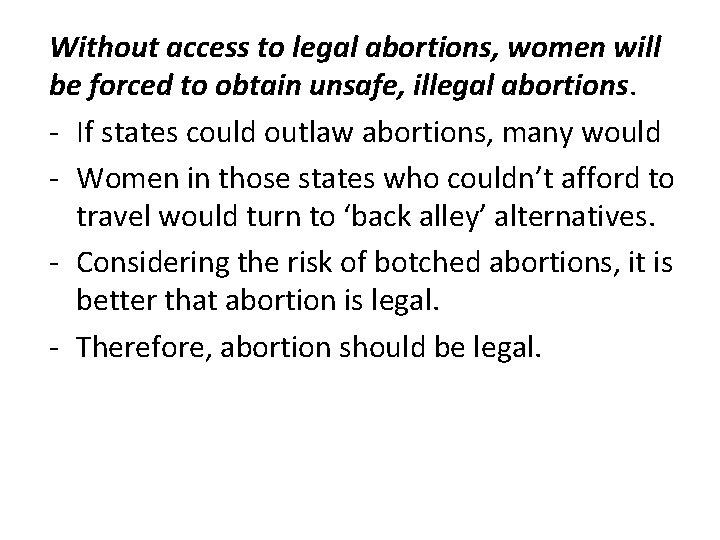 Without access to legal abortions, women will be forced to obtain unsafe, illegal abortions.