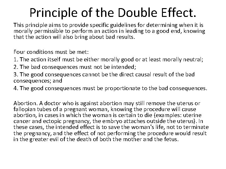 Principle of the Double Effect. This principle aims to provide specific guidelines for determining