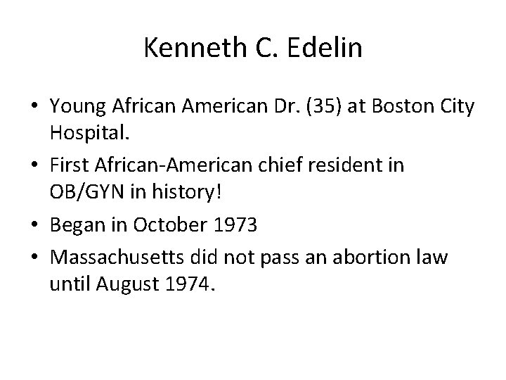 Kenneth C. Edelin • Young African American Dr. (35) at Boston City Hospital. •