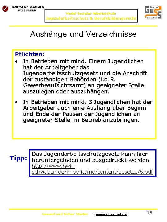 Modul Sozialer Arbeitsschutz Jugendarbeitsschutz & Berufsbildungsrecht Aushänge und Verzeichnisse Pflichten: • In Betrieben mit