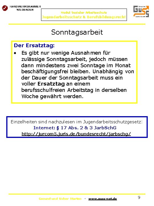 Modul Sozialer Arbeitsschutz Jugendarbeitsschutz & Berufsbildungsrecht Sonntagsarbeit Der Ersatztag: • Es gibt nur wenige