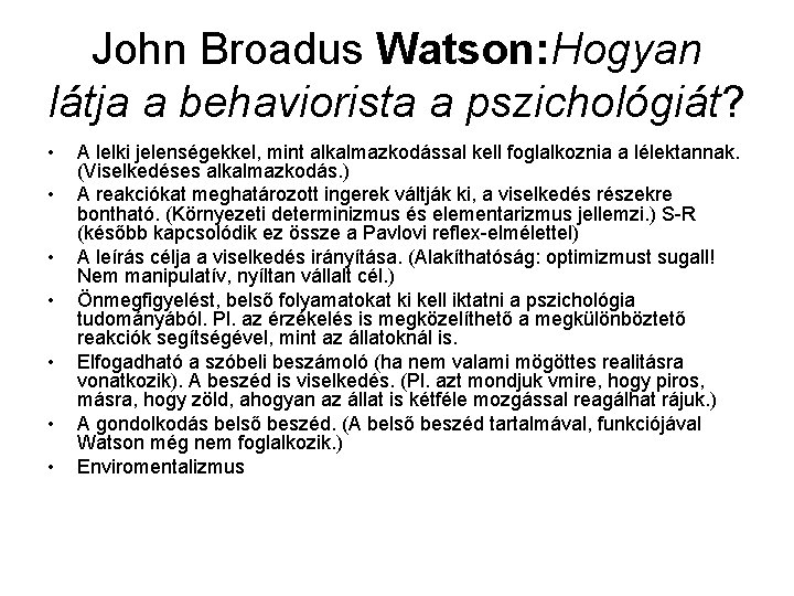 John Broadus Watson: Hogyan látja a behaviorista a pszichológiát? • • A lelki jelenségekkel,