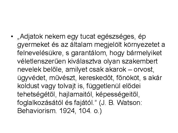  • „Adjatok nekem egy tucat egészséges, ép gyermeket és az általam megjelölt környezetet