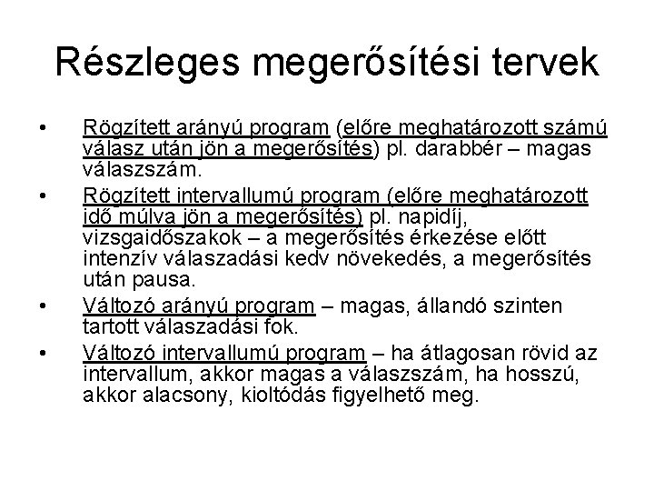 Részleges megerősítési tervek • • Rögzített arányú program (előre meghatározott számú válasz után jön