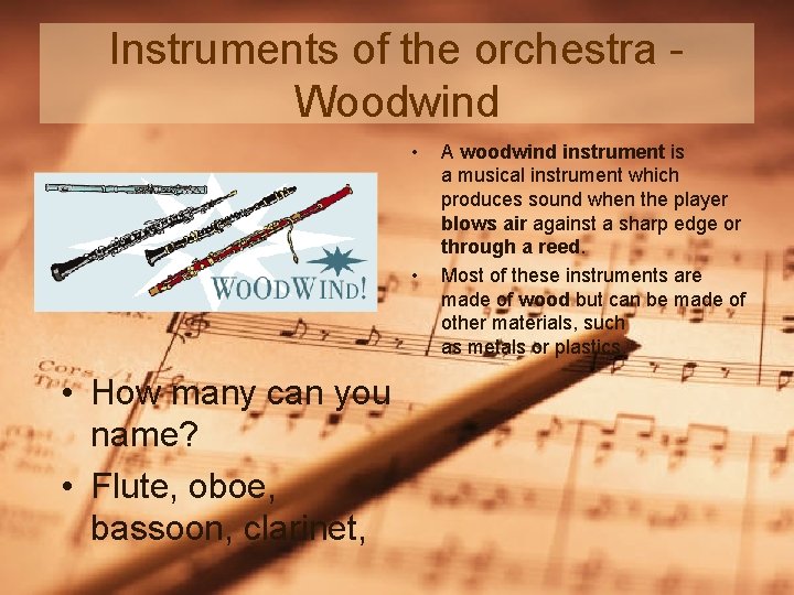 Instruments of the orchestra - Woodwind • • • How many can you name? Instruments of the orchestra - Woodwind • • • How many can you name?