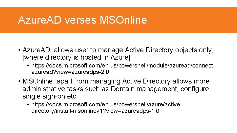 Azure. AD verses MSOnline • Azure. AD: allows user to manage Active Directory objects