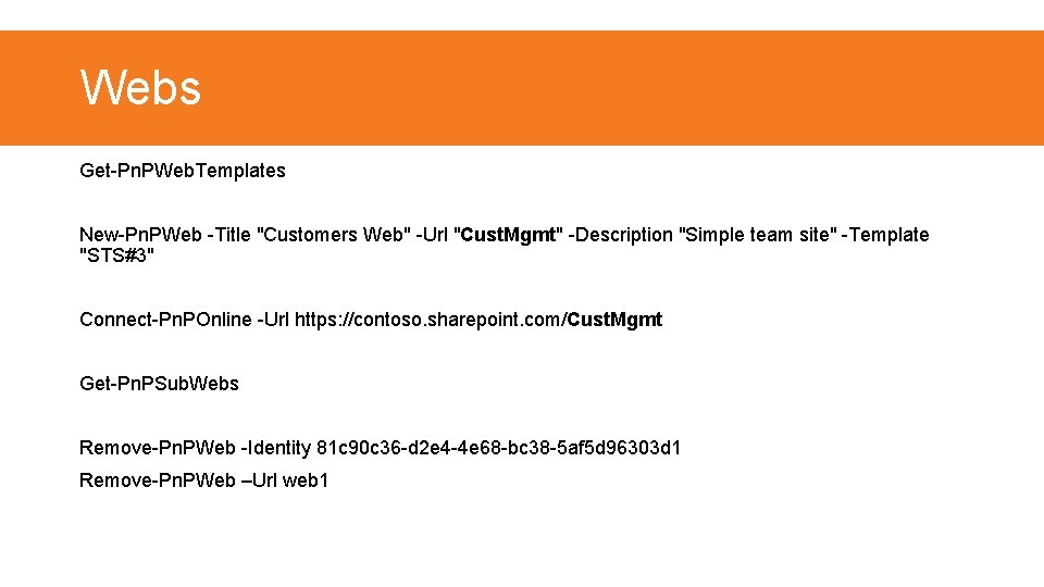 Webs Get-Pn. PWeb. Templates New-Pn. PWeb -Title "Customers Web" -Url "Cust. Mgmt" -Description "Simple