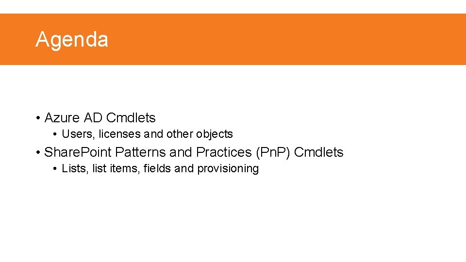 Agenda • Azure AD Cmdlets • Users, licenses and other objects • Share. Point