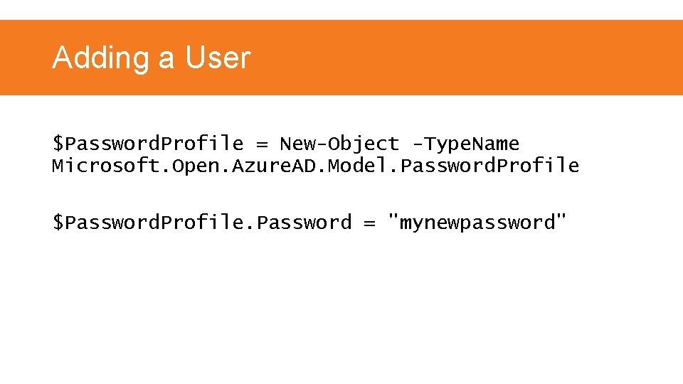 Adding a User $Password. Profile = New-Object -Type. Name Microsoft. Open. Azure. AD. Model.