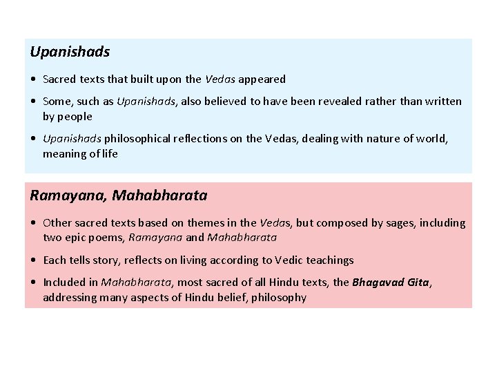 Upanishads • Sacred texts that built upon the Vedas appeared • Some, such as