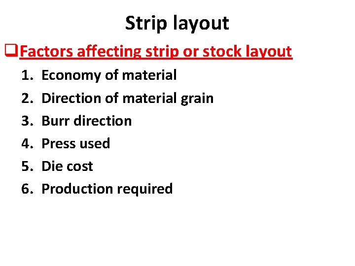 Strip layout q. Factors affecting strip or stock layout 1. 2. 3. 4. 5.