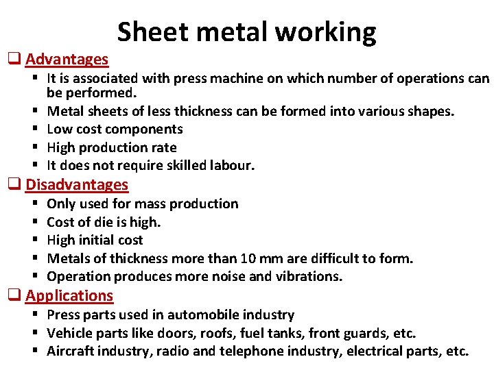 q Advantages Sheet metal working § It is associated with press machine on which