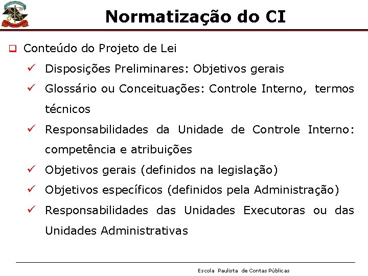 Normatização do CI q Conteúdo do Projeto de Lei ü Disposições Preliminares: Objetivos gerais