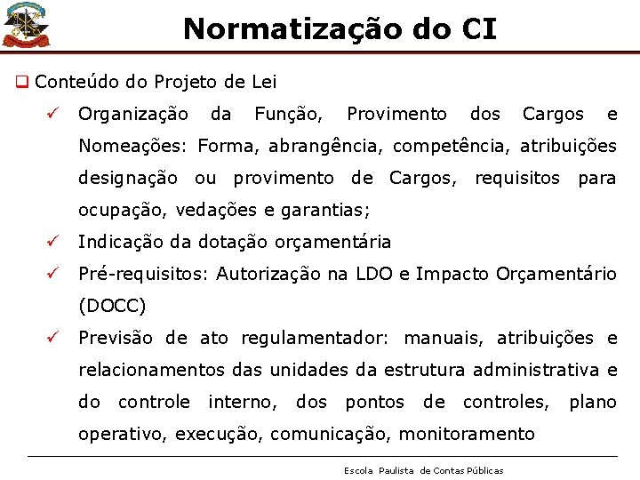 Normatização do CI q Conteúdo do Projeto de Lei ü Organização da Função, Provimento