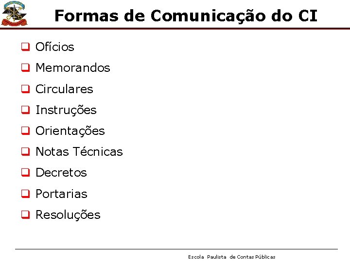 Formas de Comunicação do CI q Ofícios q Memorandos q Circulares q Instruções q